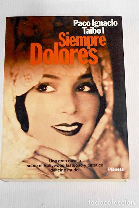 Libros: Siempre Dolores: Taibo, Paco Ignacio.- Taibo, Paco Ignacio - Foto 1