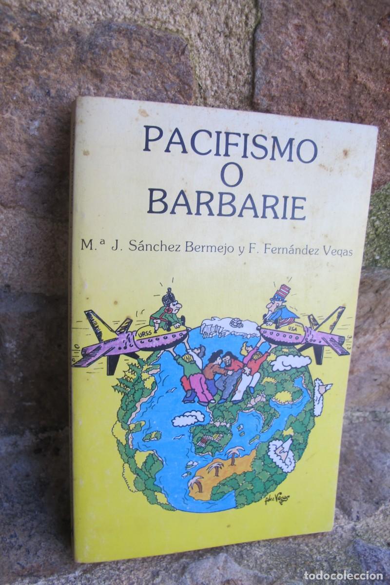 Libros: PACIFISMO O BARBARIE. M.&ordf; J. SANCHEZ BERMEJO, F. FERNANDEZ VEGAS