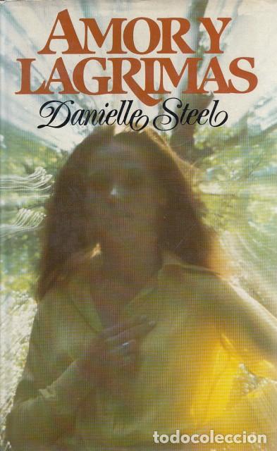 Libros: AMOR Y L&Aacute;GRIMAS - Steel, Danielle - Foto 1