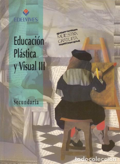 Libros: EDUCACI&Oacute;N PL&Aacute;STICA Y VISUAL III. SECUNDARIA - EDELVIVES - Foto 1