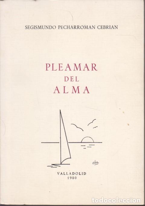 Libros: PLEAMAR DEL ALMA - SEGISMUNDO PECHARROM&Aacute;N CEBRI&Aacute;N