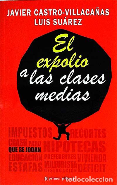 Libros: El expolio a las clases medias - Javier Castro-Villaca&ntilde;as - Foto 1