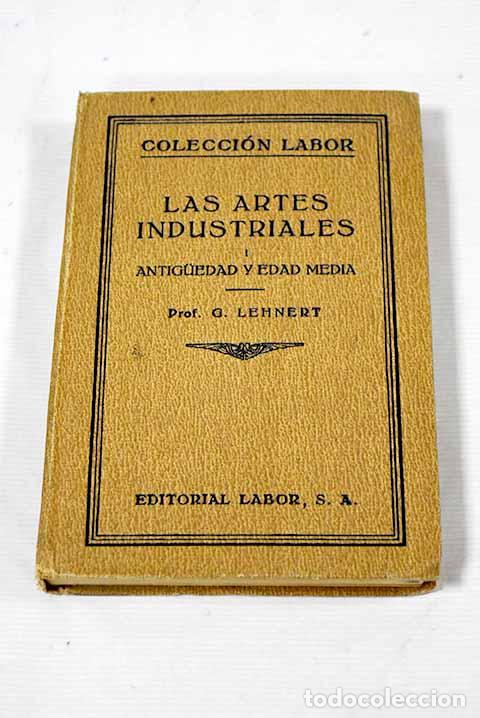 Libros: Historia de las artes industriales 1: Antiguedad y Edad Media.- Lehnert, Georg
