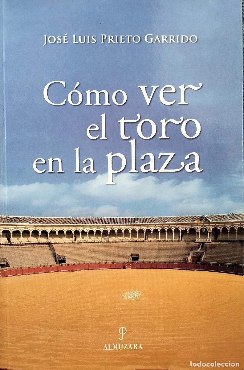 Libros: C&oacute;mo ver el toro en la plaza / PRIETO GARRIDO, Jos&eacute; Luis - Foto 1