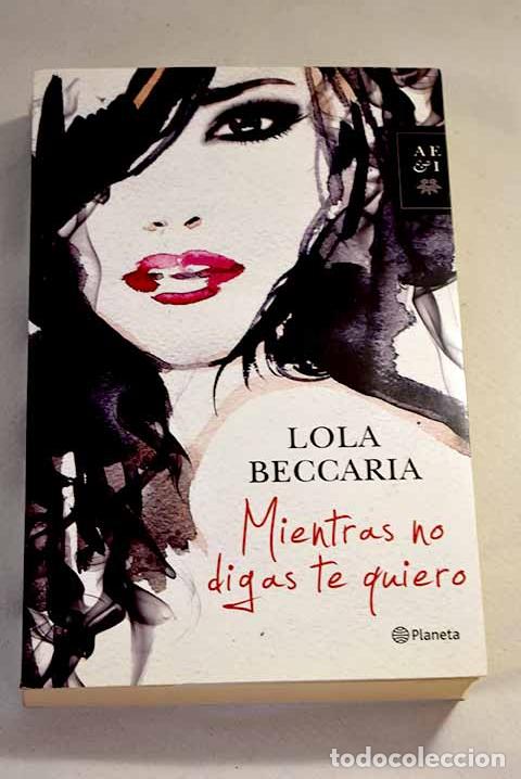 Libros: Mientras no digas te quiero.- Beccaria, Lola - Foto 1