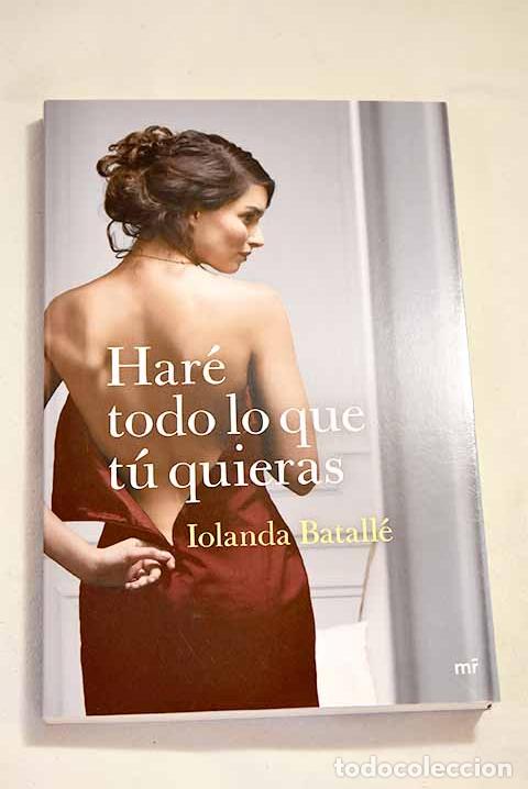 Libros: Har&eacute; todo lo que t&uacute; quieras.- Batall&eacute; Prats, Iolanda - Foto 1