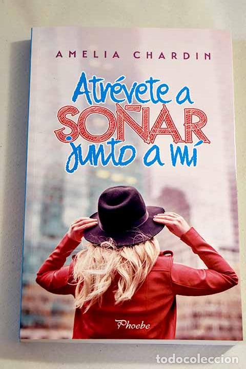 Libros: Atr&eacute;vete a so&ntilde;ar junto a m&iacute;.- Chardin, Amelia - Foto 1