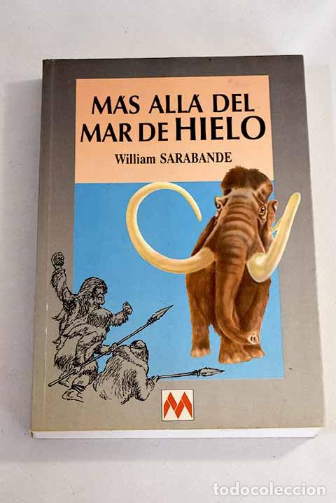 Libros: M&aacute;s all&aacute; del mar de hielo.- Sarabande, William - Foto 1