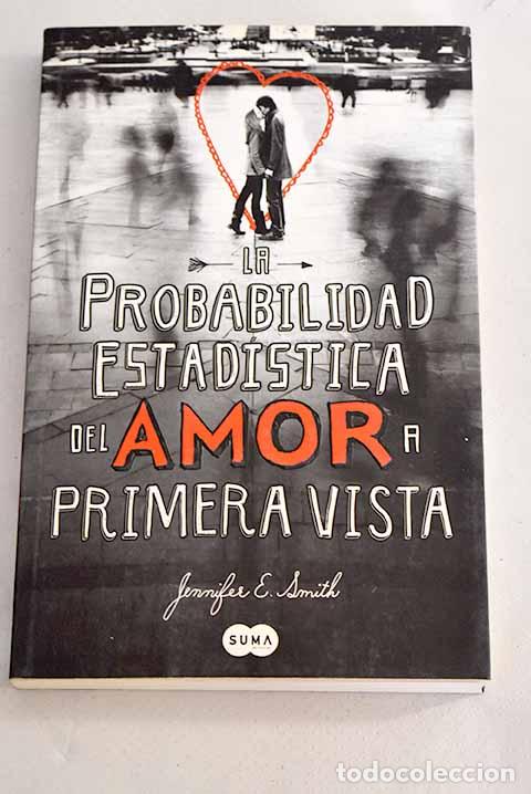 Libros: La probabilidad estad&iacute;stica del amor a primera vista.- Smith, Jennifer E. - Foto 1