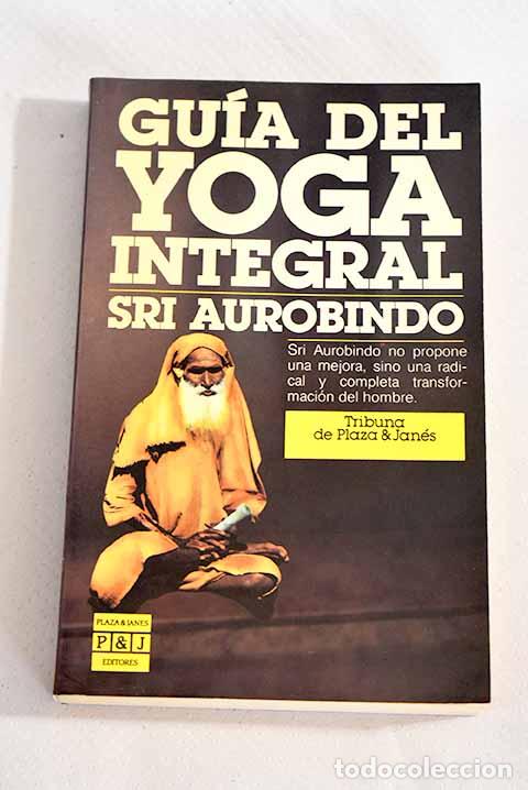 Libros: Gu&iacute;a del yoga integral.- Ghose, Aurobindo - Foto 1