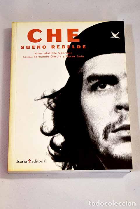 Libros: Che: sue&ntilde;o rebelde: S&aacute;nchez, Matilde.- S&aacute;nchez, Matilde - Foto 1