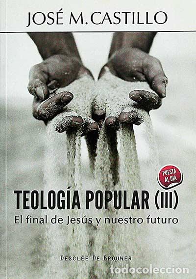 Libros: Teolog&iacute;a popular III - Jos&eacute; M. Castillo - Foto 1