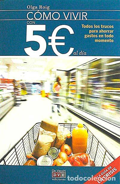 Libros: C&oacute;mo vivir con 5� al d&iacute;a - Roig, Olga - Foto 1