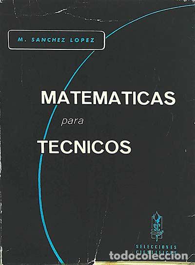 Libros: Matem&aacute;ticas para t&eacute;cnicos - L&oacute;pez S&aacute;nchez, J. M. - Foto 1