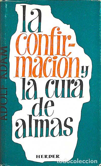 La confirmaci&oacute;n y la cura de almas - Adolf Adam