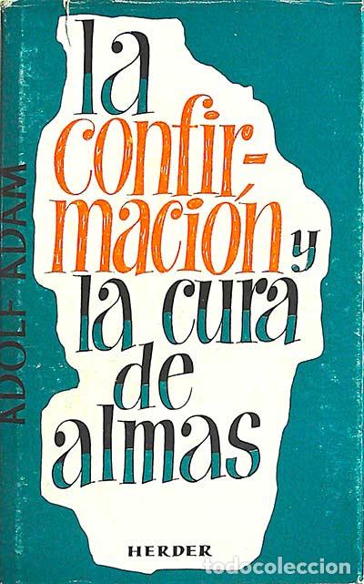 Libri di seconda mano: La confirmaci&oacute;n y la cura de almas - Adolf Adam