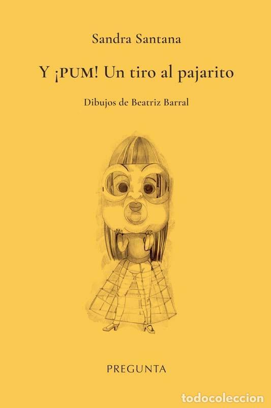 Libros: SANTANA, Sandra. - Y &iexcl;pum! Un tiro al pajarito. - Foto 1