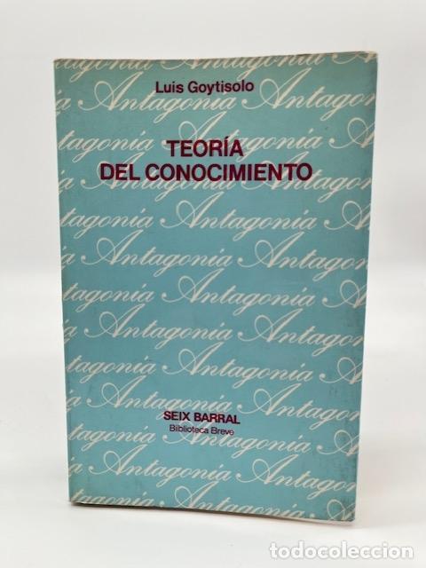 Libros: GOYTISOLO, Luis. - Teor&iacute;a del conocimiento. - Foto 1
