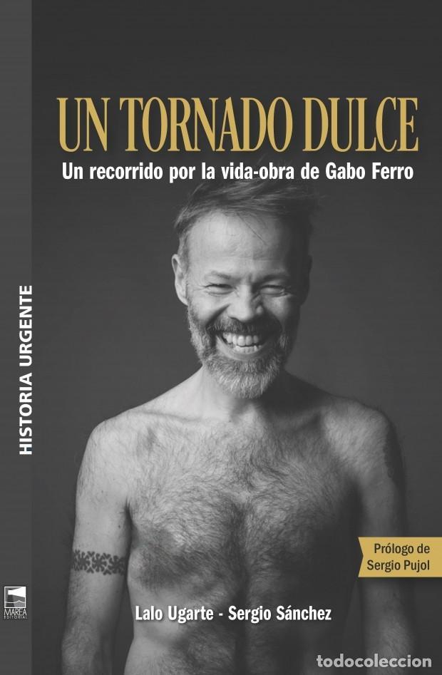 B&uuml;cher: UGARTE, Lago y S&Aacute;NCHEZ, Sergio. - Un tornado dulce. Un recorrido por la vida-obra de Gabo Ferro.