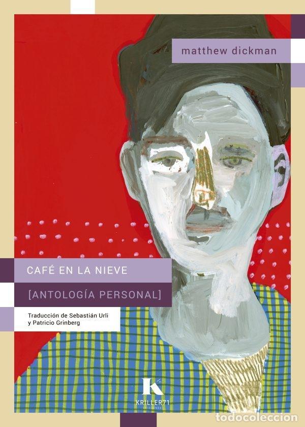 Libros: DICKMAN, Matthew. - Caf&eacute; en la nieve. Antolog&iacute;a personal. - Foto 1