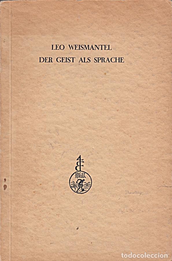books: Weismantel, Leo: Der Geist als Sprache. Von den Grundrissen der Sprache. 2. Aufl. Augsbg., Filser, 1