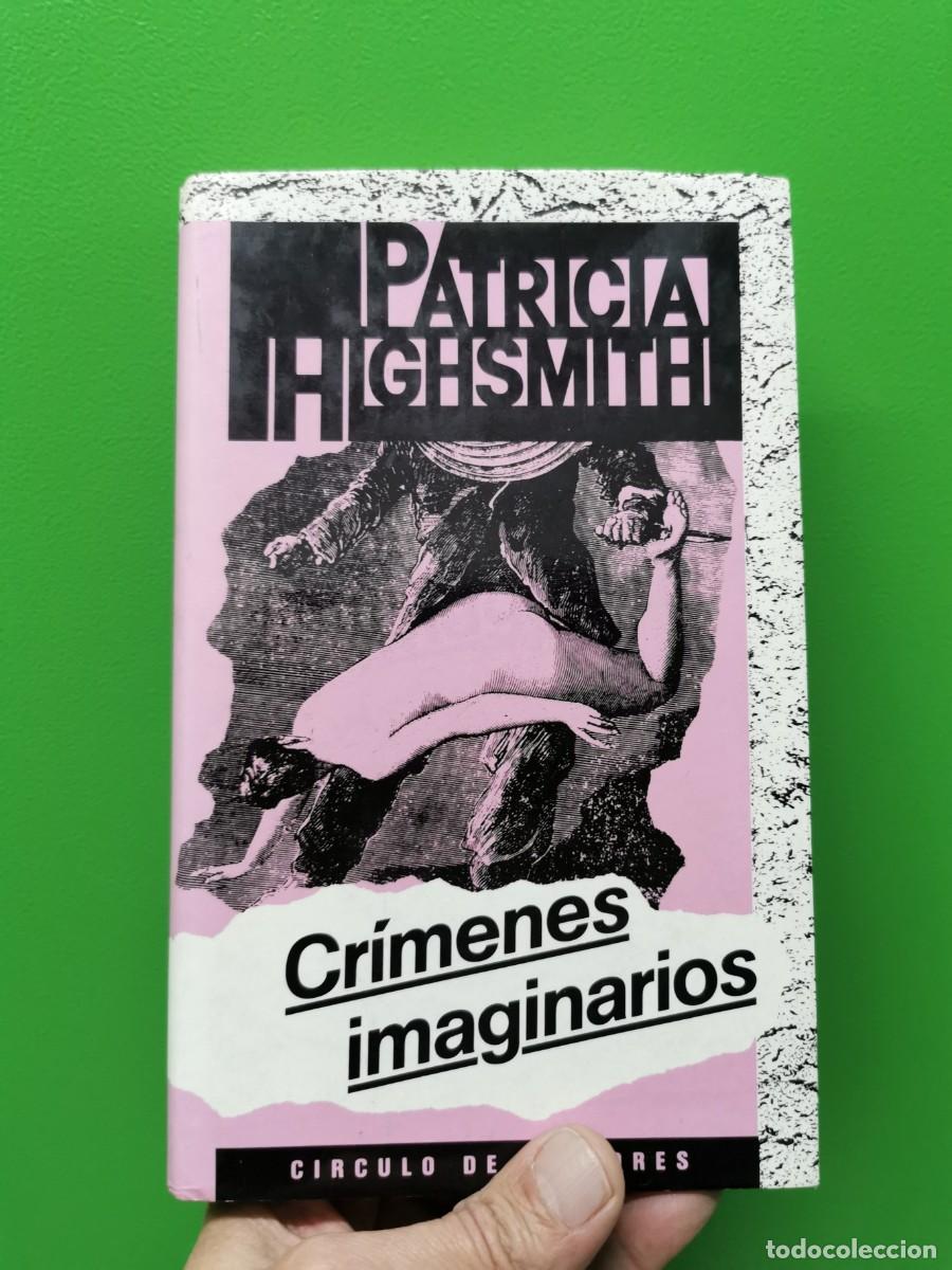 Libros: PATRICIA HIGHSMITH - CR&Iacute;MENES IMAGINARIOS- CIRCULO LECTORES - Foto 1