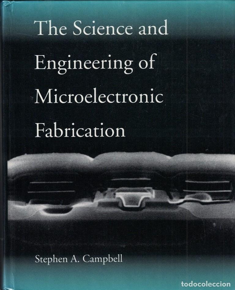 Libros: THE SCIECE AND ENGINEERING OF MICROELECTRONIC FABRICATION. - Campbell. Stephen A., - Foto 1