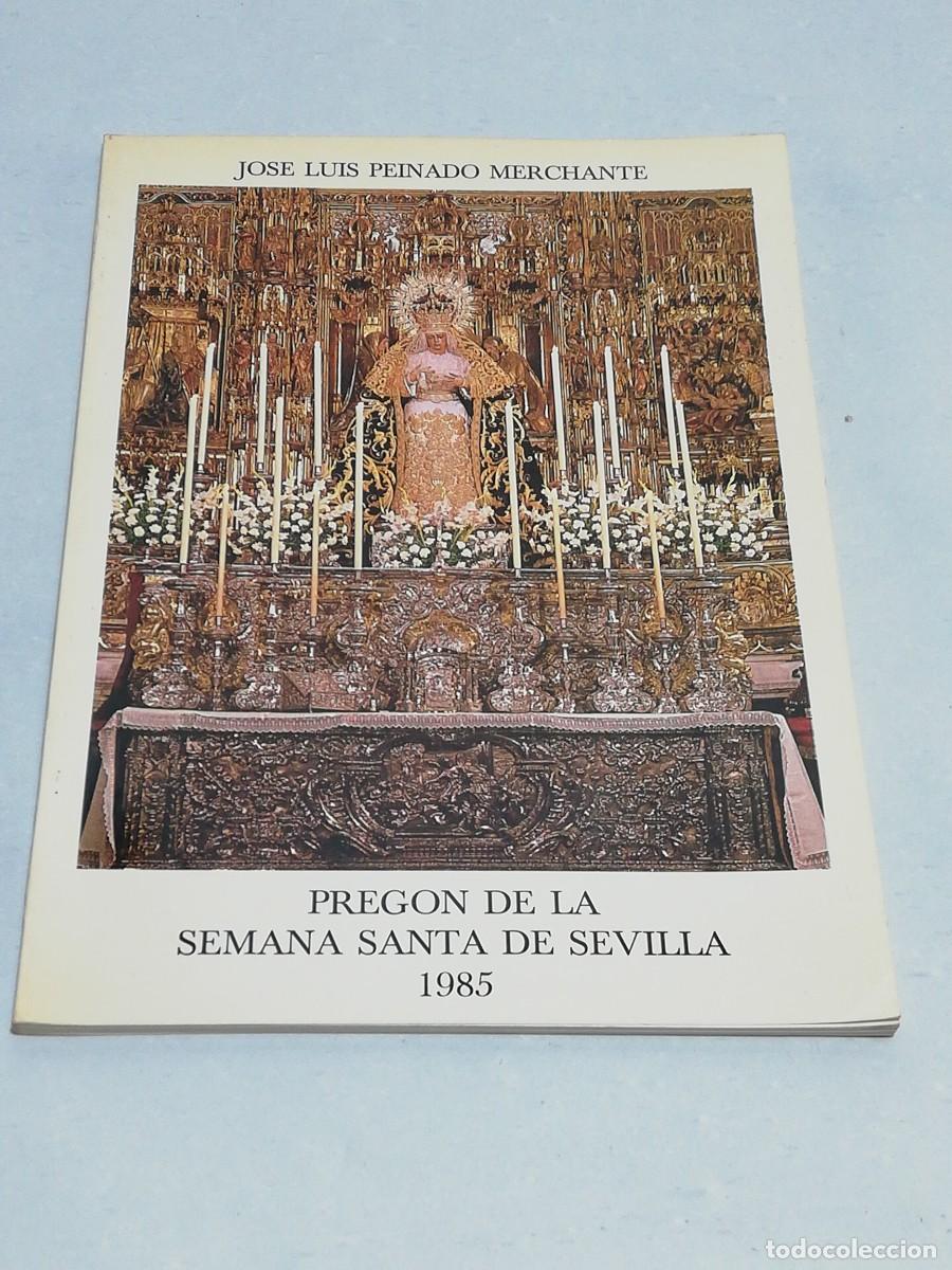 Libros: PREGON DE LA SEMANA SANTA DE SEVILLA 1985 - Jose Luis Peinado Merchante