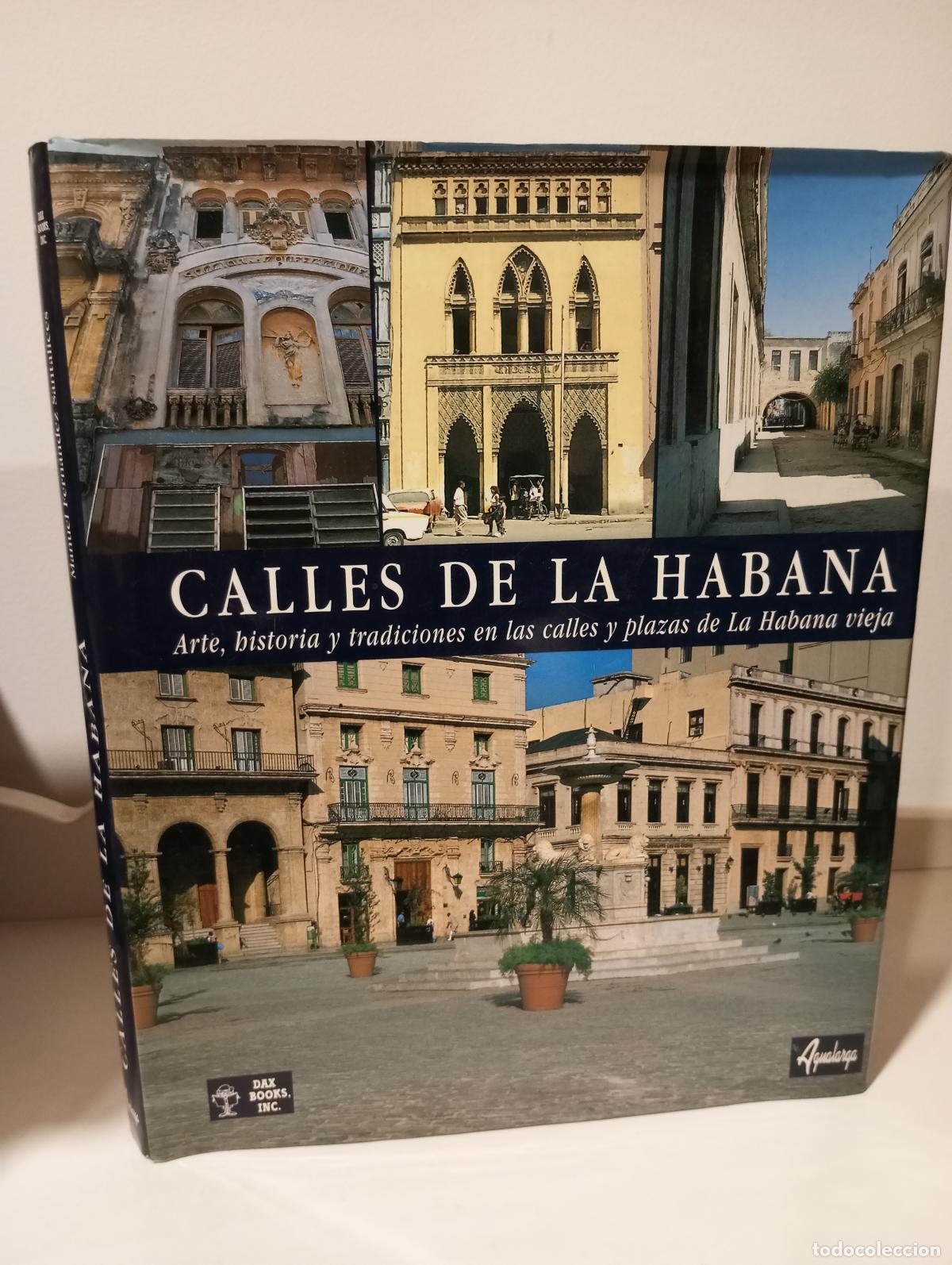 Libros: LAS CALLES DE LA HABANA. ARTE, HISTORIA Y TRADICIONES EN LAS CALLES Y PLAZAS DE LA HABANA VIEJA - Sa