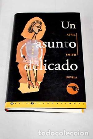 Libros: UN ASUNTO DELICADO 1&ordf; Edici&oacute;n - Smith,April - Foto 1