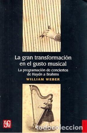Libros: LA GRAN TRANSFORMACI&Oacute;N EN EL GUSTO MUSICAL - Weber,William - Foto 1