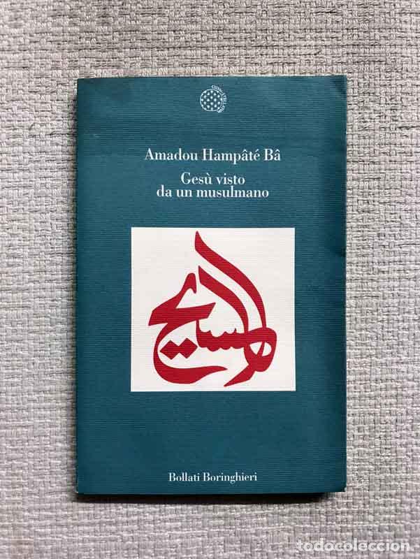 Libri di seconda mano: Ges&ugrave; visto da un musulmano - Amadou Hamp&acirc;t&eacute; B&acirc;