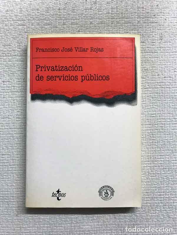 Libros: Privatizacio?n de servicios pu?blicos - Francisco Jos&eacute; Villar Rojas
