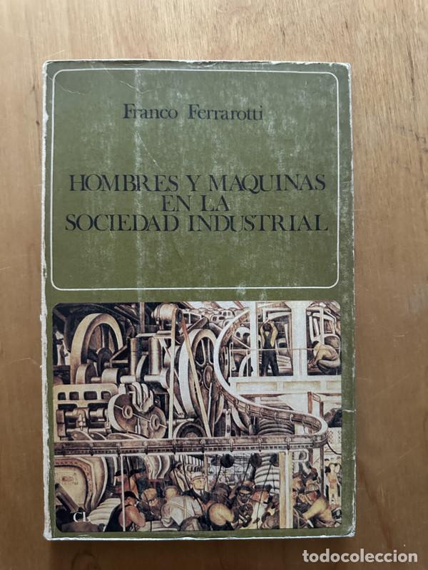 Libros: Hombres y maquinas en la sociedad industrial - Ferrarotti, Franco