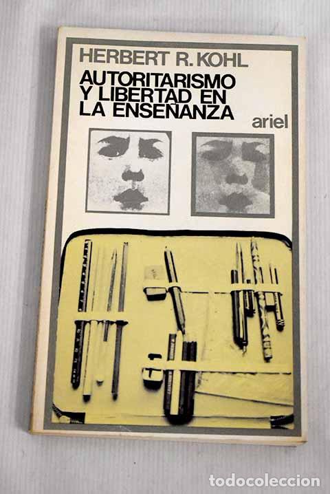Libros: Autoritarimo y libertad en la ense&ntilde;anza.- Kohl, Herbert R. - Foto 1