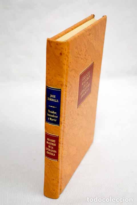 Libros: Traidor, inconfeso y m&aacute;rtir.- Zorrilla, Jos&eacute; - Foto 1