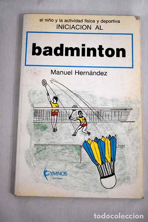 Libros: Iniciaci&oacute;n al badminton.- Hern&aacute;ndez, Manuel - Foto 1