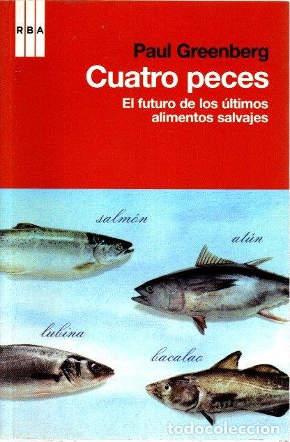 Libri di seconda mano: Cuatro peces. El futuro de los &uacute;ltimos alimentos salvajes - Greenberg, Paul