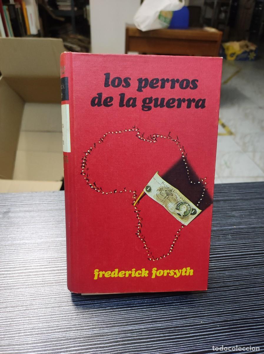 Libros: LOS PERROS DE LA GUERRA FREDERICK FORSYTH - Foto 1