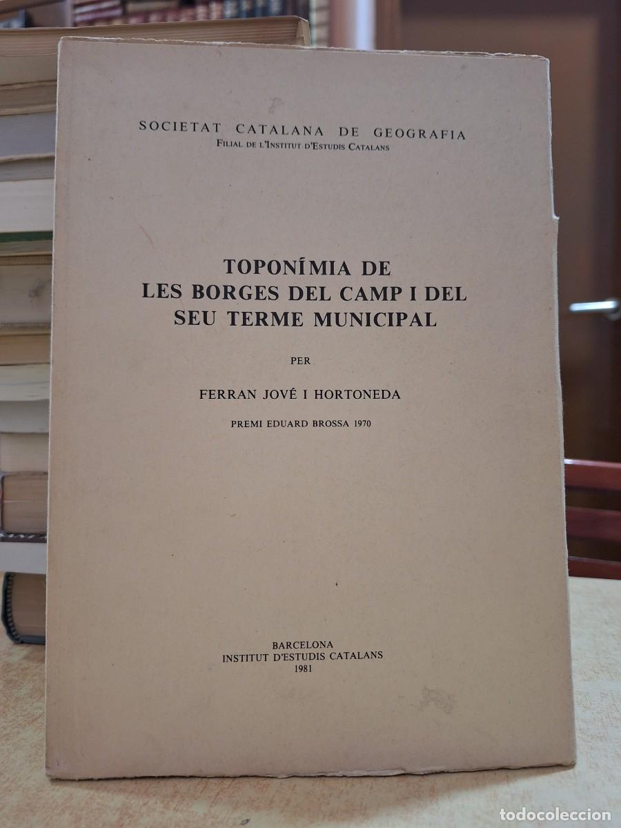 Libros: TOPON&Iacute;MIA DE LES BORGES DEL CAMP I DEL SEU TERME MUNICIPAL. - JOV&Eacute; I HORTONEDA, FERRAN.