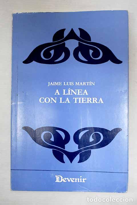 Libros: A l&iacute;nea con la tierra.- Mart&iacute;n, Jaime Luis - Foto 1