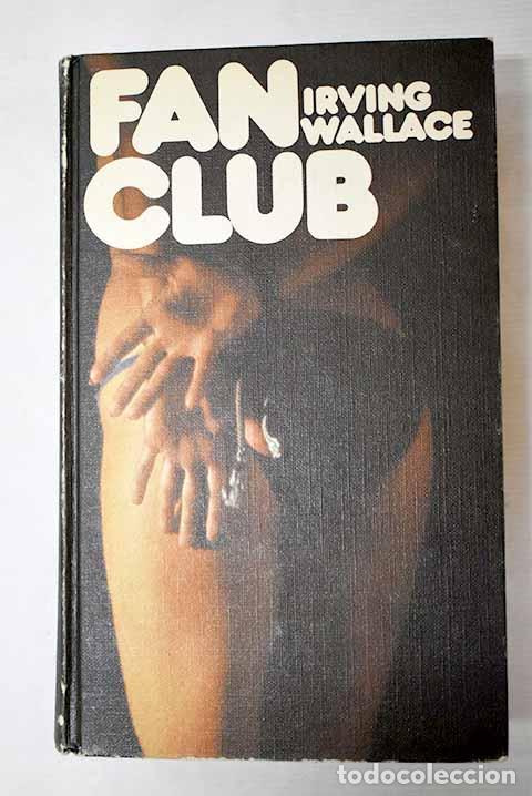 Libros: Fan Club: Wallace, Irving.- Wallace, Irving - Foto 1