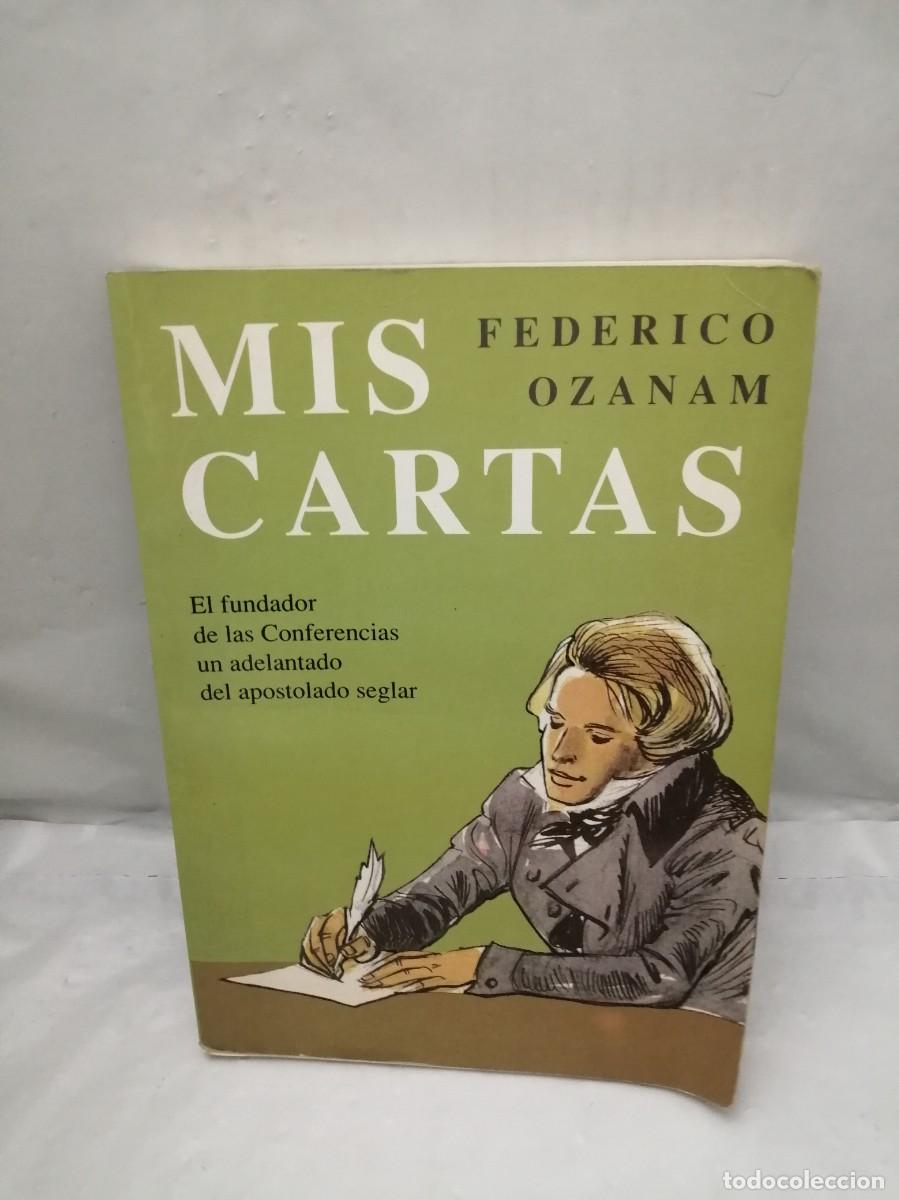 Libros: Federico Ozanam: MIS CARTAS: El fundador de las Conferencias, un adelantado del apostolado seglar