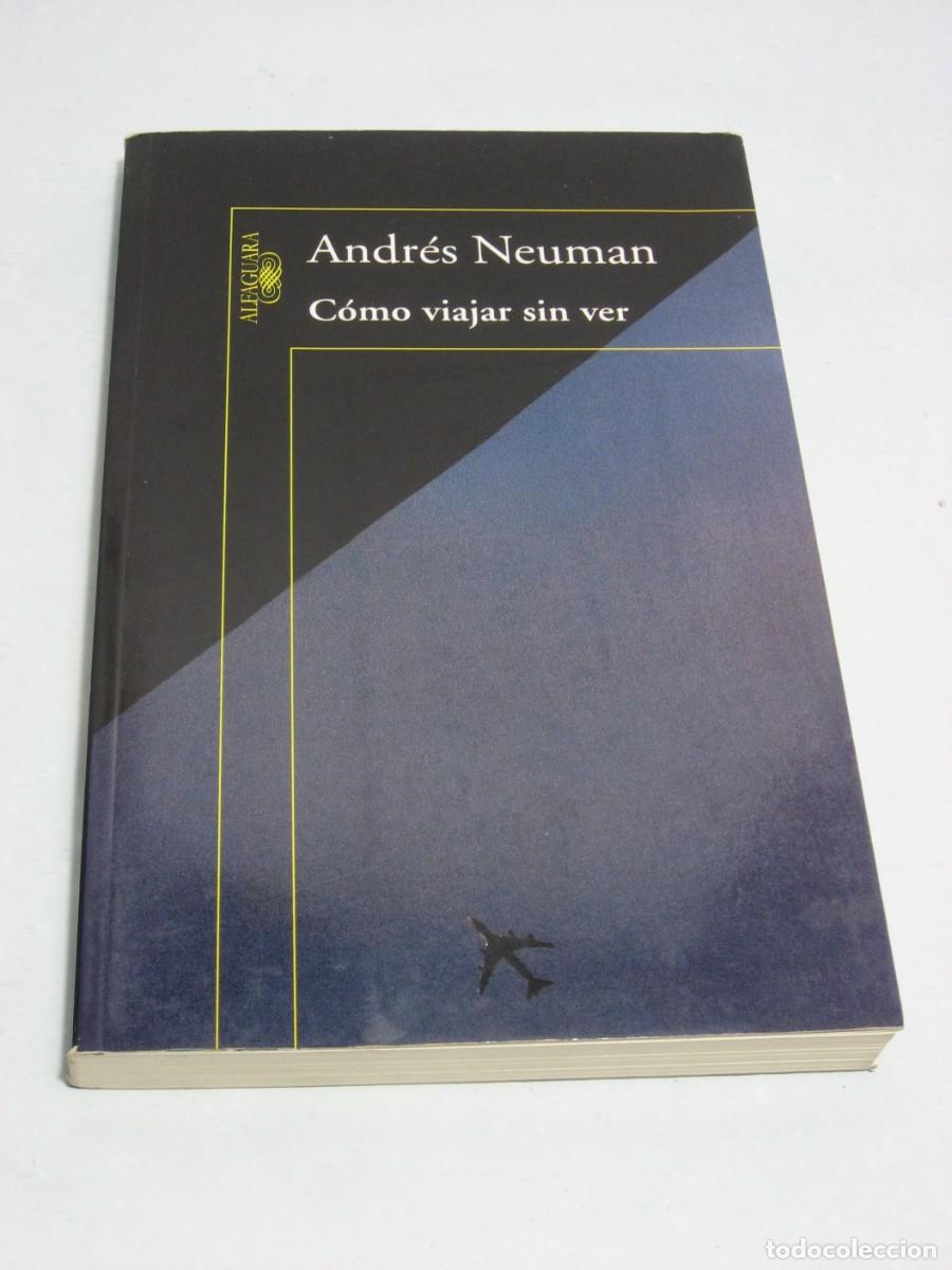 Libros: C&Oacute;MO VIAJAR SIN VER - Andr&eacute;s Neuman - Foto 1