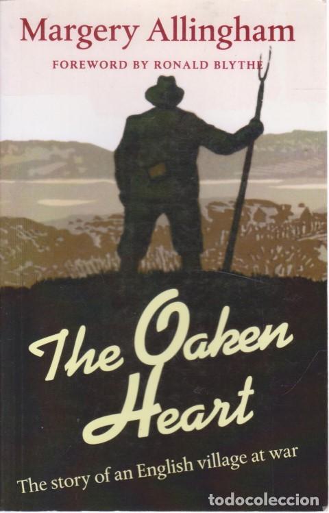 Libros: THE OAKEN HEART. THE STORY OF AN ENGLISH VILLAGE AT WAR - MARGERY ALLINGHAM