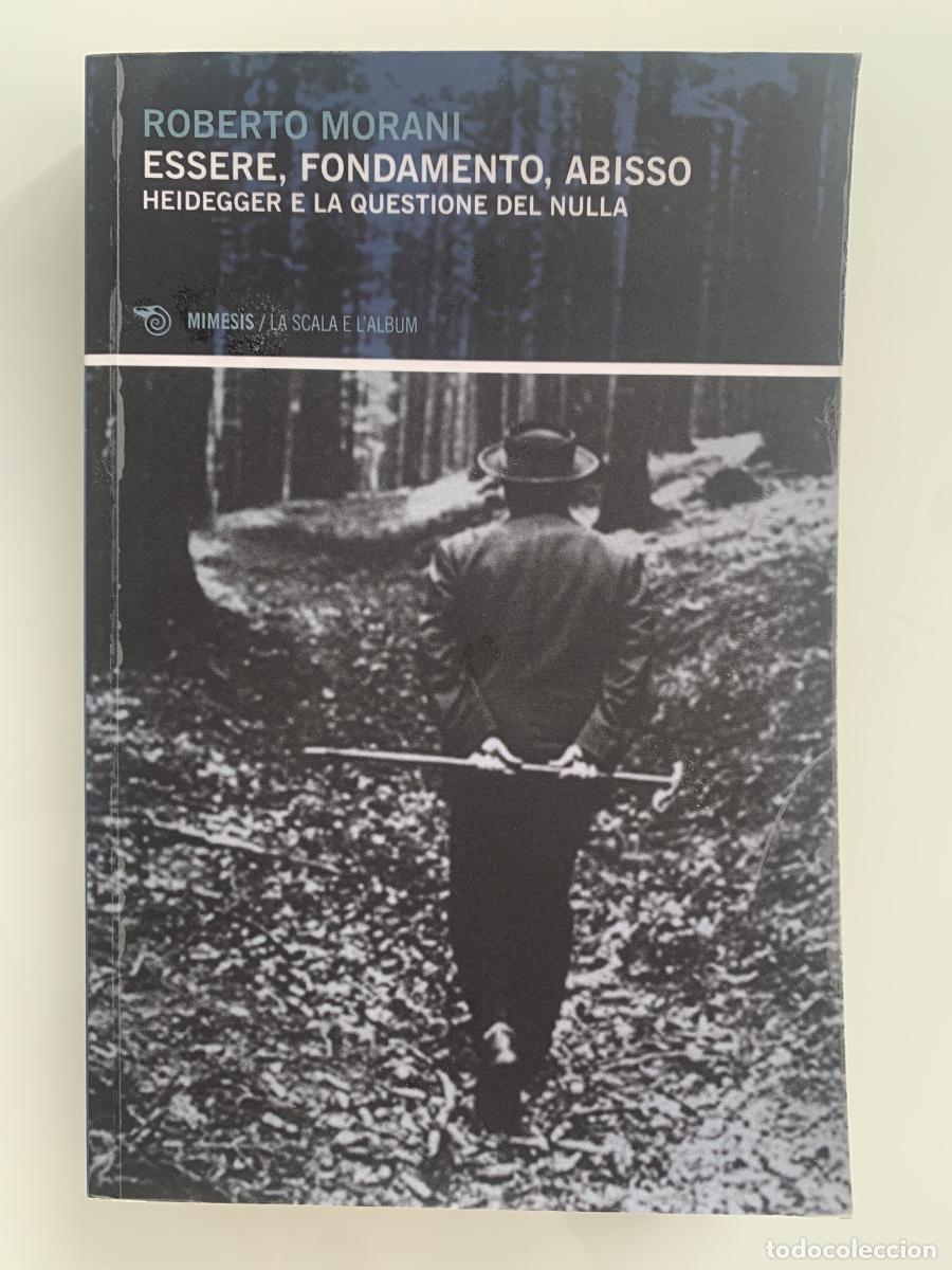 Libros: ESSERE, FONDAMENTO, ABISSO. HEIDEGGER E LA QUESTIONE DEL NULLA - Roberto Morani