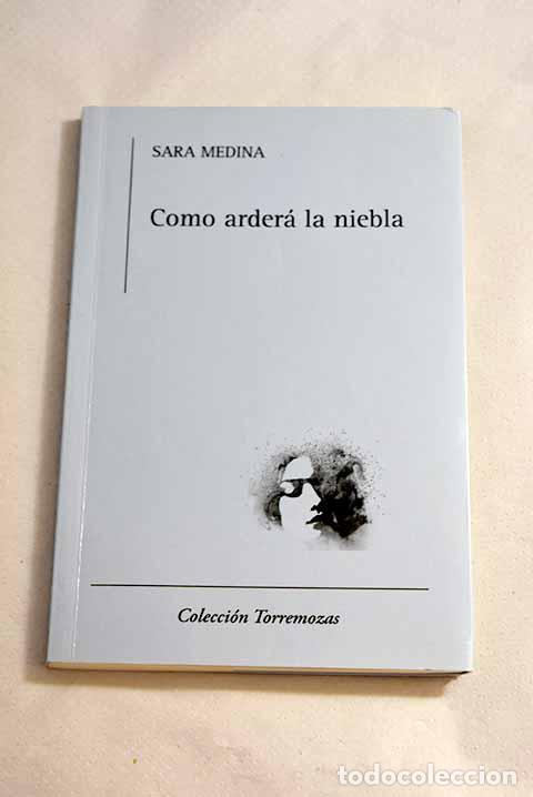 Libros: Como arder&aacute; la niebla.- Medina, Sara - Foto 1