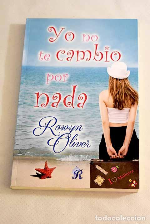 Libros: Yo no te cambio por nada.- Oliver, Rowyn - Foto 1