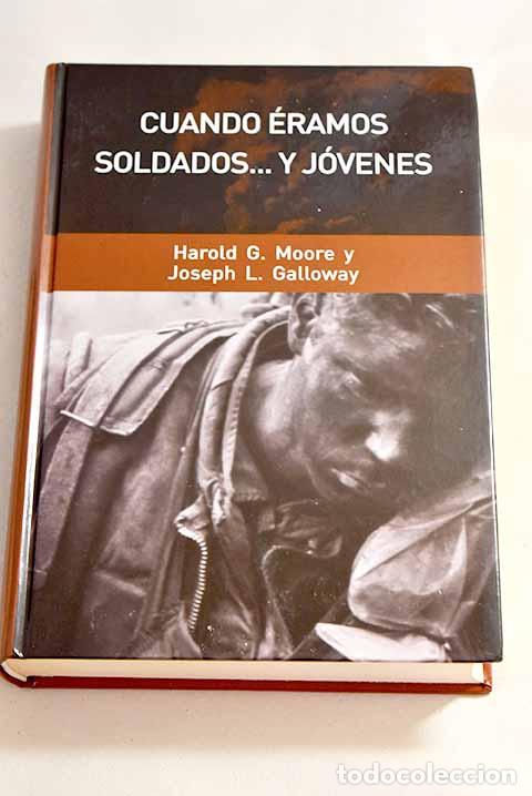 Libros: Cuando &eacute;ramos soldados-- y j&oacute;venes.- Moore, Harold G. - Foto 1