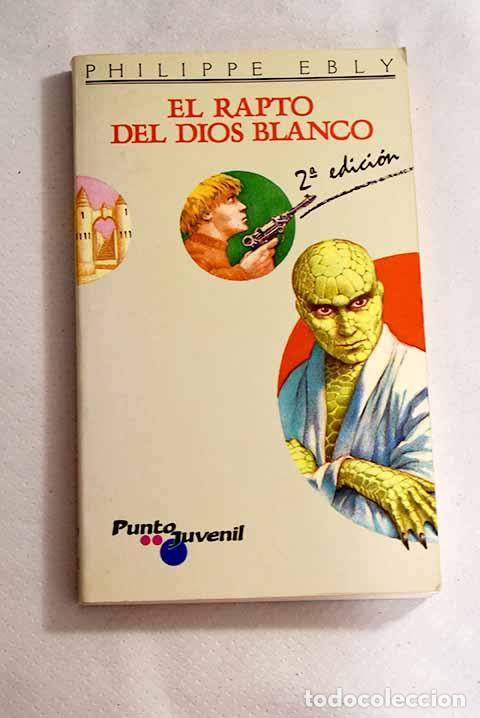 Libros: El rapto del dios blanco.- Ebly, Philippe - Foto 1